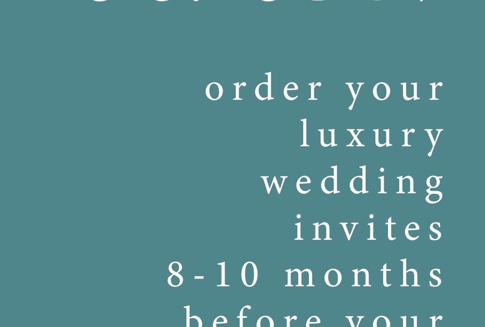 Wedding Planning – When You Should Order Your Luxury Wedding Invites